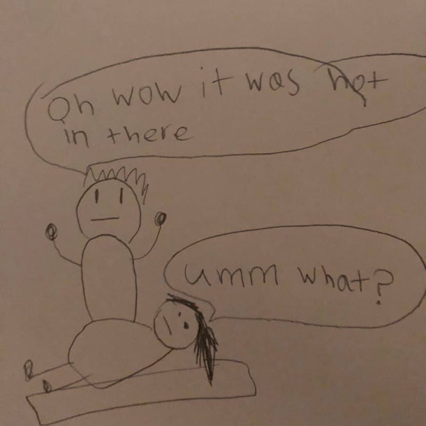 A child's drawing of a baby emerging from its mother's belly saying "Oh wow, it was hot in there" as the mother says "Ummm what?"